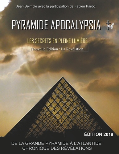 Pyramide Apocalypsia. Les Secrets en Pleine Lumière  Edition 2019