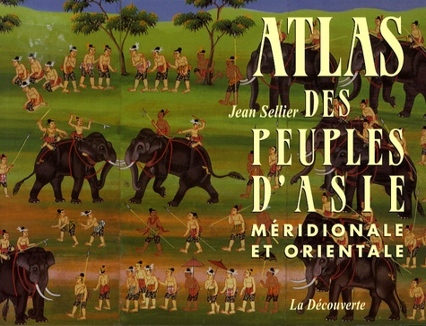 Jean Sellier - Atlas des peuples d'Asie Meridionale.