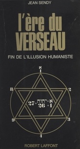 Jean Sendy - L'ère du Verseau - Fin de l'illusion humaniste.