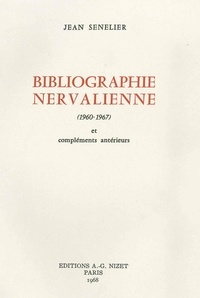 Jean Senelier - Bibliographie nervalienne 1960-1967 - et compléments antérieurs.