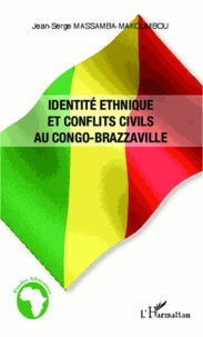 Jean-Serge Massamba-Makoumbou - Identité ethnique et conflits civils au Congo-Brazzaville.