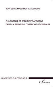 Jean-Serge Massamba-Makoumbou - Philosophie et spécificité africaine dans la Revue philosophique de Kinshasa.