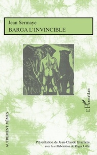Jean Sermaye - Barga l'invincible.