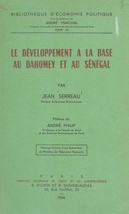 Jean Serreau et André Marchal - Le développement à la base au Dahomey et au Sénégal.