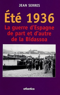Jean Serres - Eté 1936 - La guerre d'Espagne de part et d'autre de la Bidassoa.