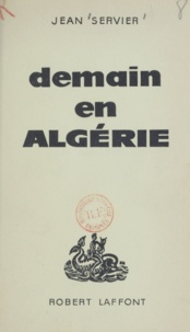 Jean Servier - Demain en Algérie.