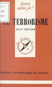 Jean Servier et Anne-Laure Angoulvent-Michel - Le terrorisme.