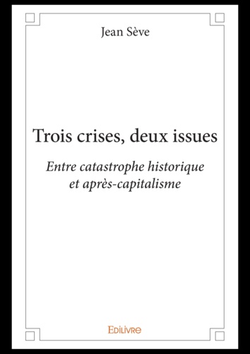 Trois crises, deux issues. Entre catastrophe historique et après-capitalisme