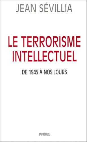 Le terrorisme intellectuel. De 1945 à nos jours - Occasion