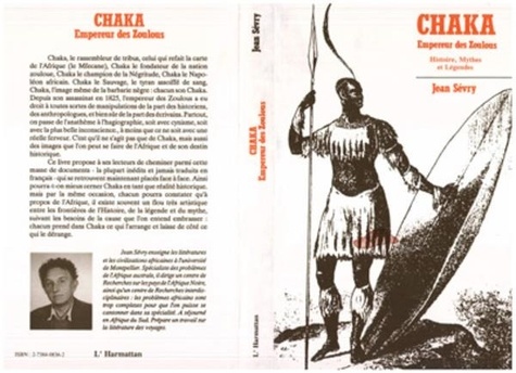 Jean Sévry - Chaka Empereur des Zoulous - Histoire, mythes et légendes.