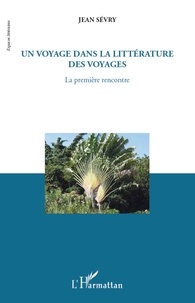 Jean Sévry - Un voyage dans la littérature des voyages - La première rencontre.