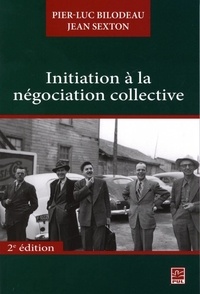 Jean Sexton et Pier-Luc Bilodeau - Initiation à la négociation collective 2e édi.