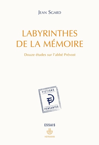 Jean Sgard - Labyrinthes de la mémoire - Douze études sur l'abbé Prévost.