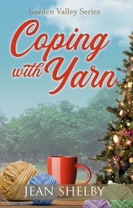  Jean Shelby - Coping With Yarn - Garden Valley Series.