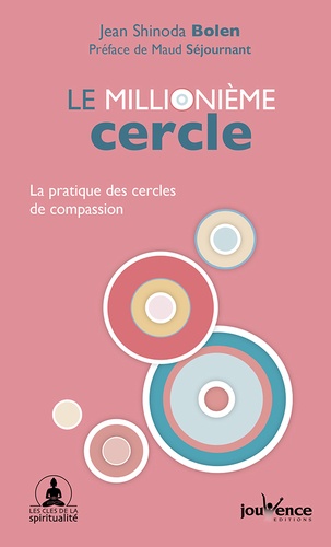 Jean Shinoda Bolen - Le millionième cercle - La pratique des cercles de compassion.