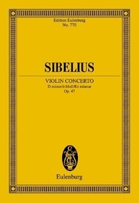 Jean Sibelius - Eulenburg Miniature Scores  : Concert pour violon et orchestre Ré mineur - op. 47. violin and orchestra. Partition d'étude..
