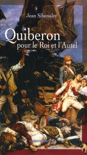 Jean Sibenaler - Quiberon pour le Roi et l'Autel.