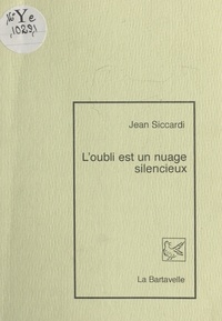 Jean Siccardi - L'oubli est un nuage silencieux.
