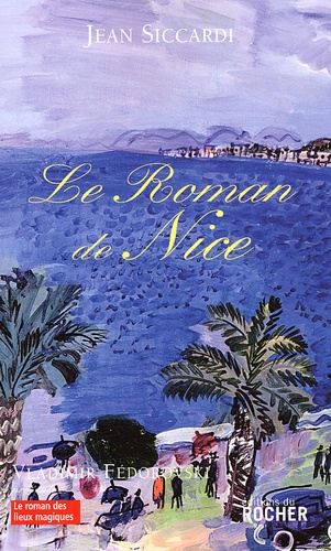 Jean Siccardi - Le roman de Nice.