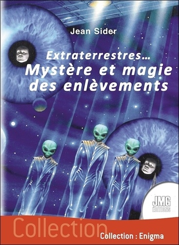Jean Sider - Extraterrestres... Mystère et magie des enlèvements.