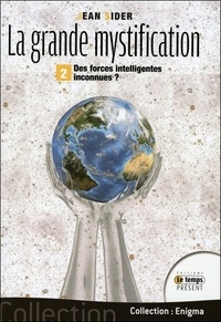 La grande mystification - Tome 2, Des forces intelligentes inconnues ?.pdf