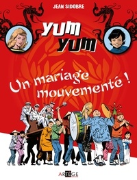 Jean Sidobre et Marie-Madeleine Sidobre - Yum Yum, un mariage mouvementé - Tome 1 - Tome 1.