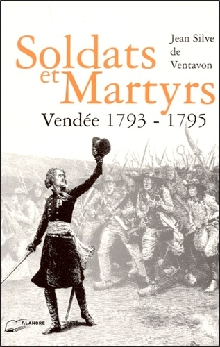Jean Silve de Ventavon - Soldat et martyrs - Vendée 1793-1795.