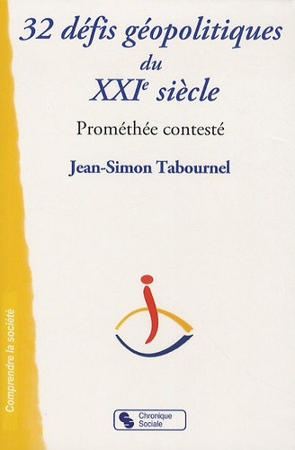 Jean-Simon Tabournel - 32 leçons sur les défis géopolitiques du XXIe siècle - Prométhée contesté.