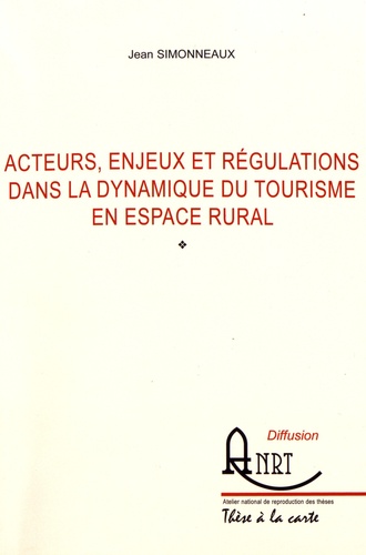 Jean Simonneaux - Acteurs, enjeux et régulations dans la dynamique du tourisme en espace rural.