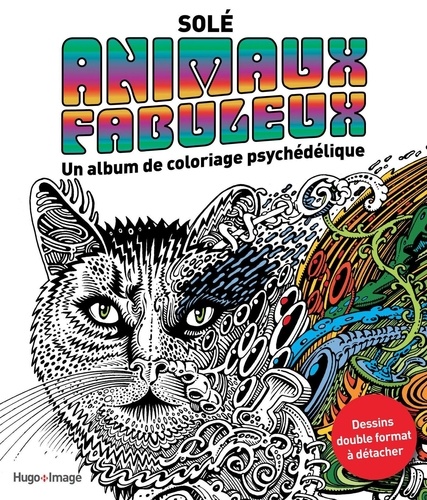 Jean Solé - Animaux fabuleux - Un album de coloriage psychédélique.