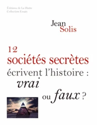 12 sociétés secrètes écrivent l'Histoire