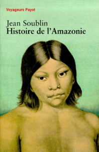 Jean Soublin - Histoire De L'Amazonie.