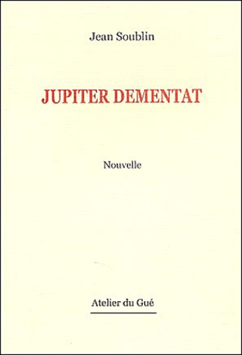 Jean Soublin - Jupiter dementat.