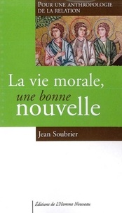 Jean Soubrier - La vie morale, une bonne nouvelle.