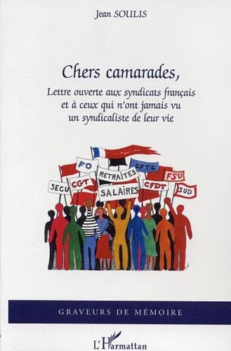 Jean Soulis - Chers camarades - Lettre ouverte aux syndicats français et à ceux qui n'ont jamais vu un syndicaliste de leur vie.