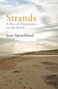 Jean Sprackland - Strands - A Year of Discoveries on the Beach.