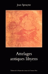 Jean Spruytte - Attelages antiques libyens - Archéologie saharienne expérimentale.