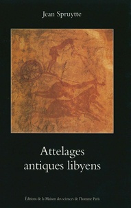 Jean Spruytte - Attelages antiques libyens - Archéologie saharienne expérimentale.