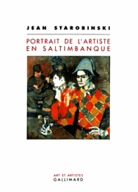 Jean Starobinski - Portrait de l'artiste en saltimbanque.