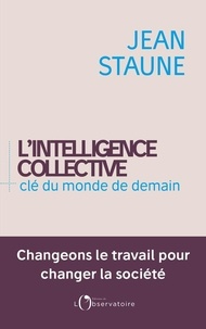 Téléchargement de texte brut Google Books L'intelligence collective, clé du monde de demain (Litterature Francaise) par Jean Staune