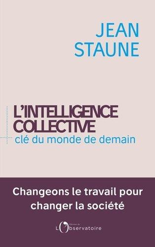 L'intelligence collective, clé du monde de demain de Jean Staune - Grand  Format - Livre - Decitre