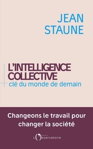 Jean Staune - L'intelligence collective, clé du monde de demain.