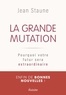 Jean Staune - La grande mutation - Pourquoi votre futur sera extraordinaire.