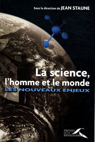 Jean Staune - La science, l'homme et le monde - Les nouveaux enjeux.