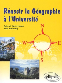 Jean Steinberg et Gabriel Wackermann - Reussir La Geographie A L'Universite.