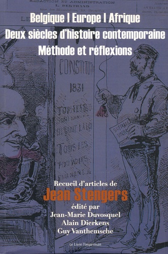 Jean Stengers - Belgique, Europe, Afrique, Deux siècles d'histoire contemporaine - Méthodes et réflexions.