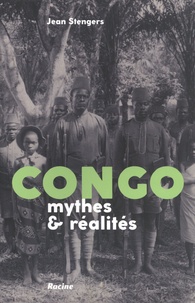Jean Stengers - Congo - Mythes & réalités.