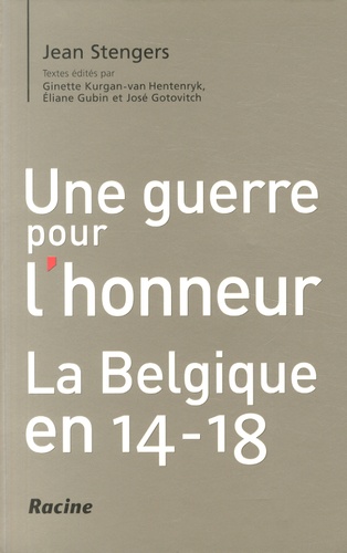 Jean Stengers - Une guerre pour l'honneur - La Belgique en 14-18.