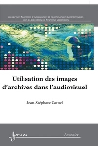 Jean-Stéphane Carnel - Utilisation des images d'archives dans l'audiovisuel.