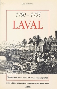 Jean Steunou et André Pinçon - 1790-1795, Laval - Mémoires de la ville et de sa municipalité.